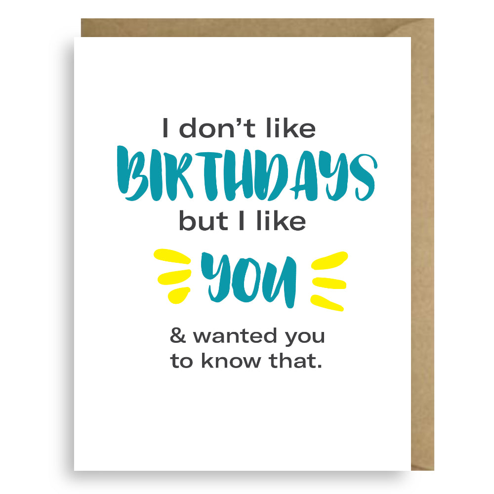 I DON'T LIKE BIRTHDAYS, BUT I LIKE YOU