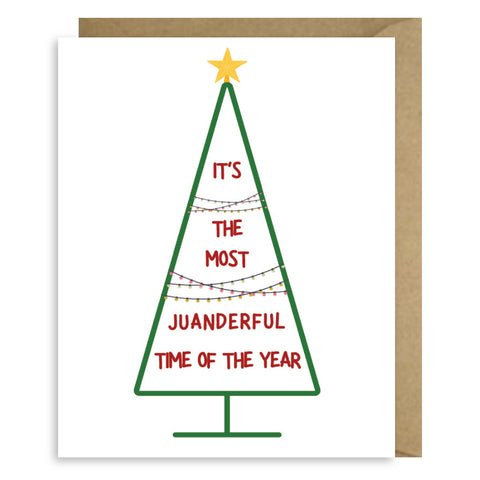 IT'S THE MOST JUANDERFUL TIME OF THE YEAR